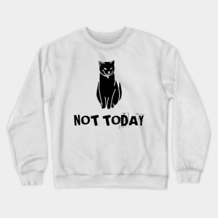 Not Today Cat Crewneck Sweatshirt